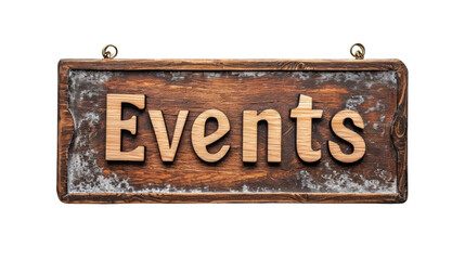 Wooden Sign Events Isolated on Transparent or White Background, PNG