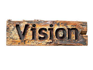 Driftwood "Vision" sign Isolated on Transparent or White Background, PNG