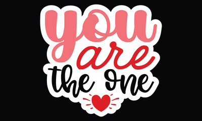 Sticker #you are the one, awesome valentine Sticker design, Vector file.