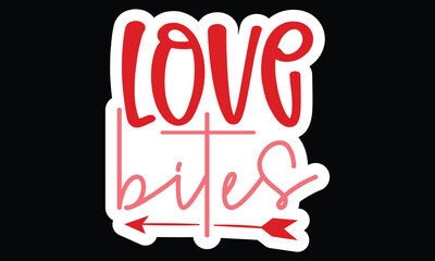 Sticker #love bites, awesome valentine Sticker design, Vector file.