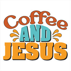 COFFEE AND JESUS  COFFEE T-SHIRT DESIGN,