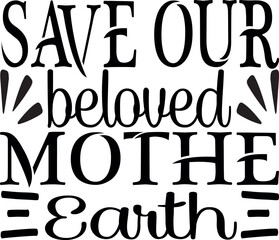 Save our beloved Mothe Earth