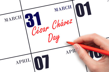 March 31. Hand writing text Cesar Chavez Day on calendar date. Save the date.
