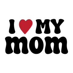 I Love My Mom