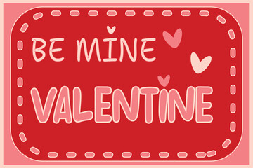 Text Be mine Valentine Valentine's card Pink background with red white elements heart seam Lovely print Romantic design Valentines day all lovers symbol Simple greeting template February 14 Cover Cute