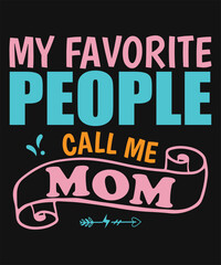 My Favorite People Call Me Mom