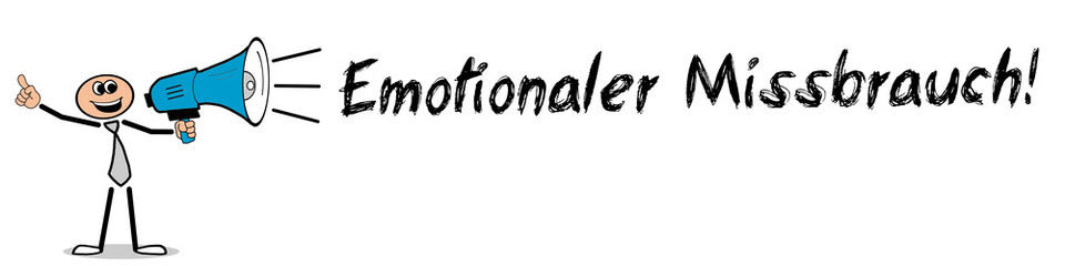 Emotionaler Missbrauch!