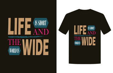 Fototapeta premium Life is short and the world is wide t shirt design vector. Motivational and Inspirational Quotes t shirt design. Typography T shirt Design Vector