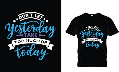 Don't let yesterday take too much of today -2 t-shirt design. - obrazy, fototapety, plakaty