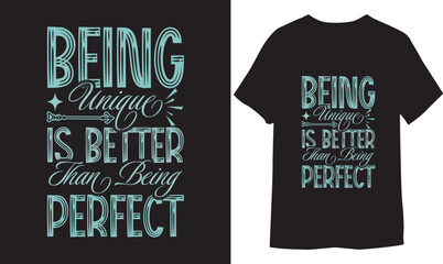 Being Unique Is Better Than Being Perfect. Unique and Trendy typography slogan for T-shirt Printing.
