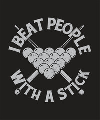 I beat people with a stick typography Vintage Pool Player design with a grunge effect