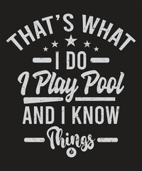 Fototapeta premium That s what I do i play pool and I know things billiards typography Vintage Pool Player design with grunge effect