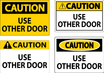 Caution Sign, Caution: Use Other Door