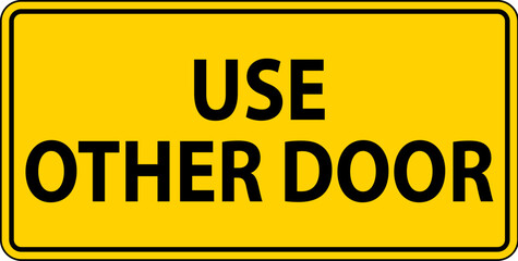 Caution Sign, Caution: Use Other Door