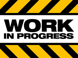 temporary construction sign warning workers - work in progress