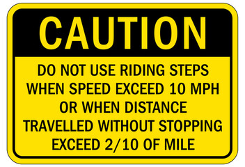 Obraz premium Truck warning sign and labels do not use riding steps when speed exceed 10 mph or when distance traveled without stopping exceed 2/10 of mile