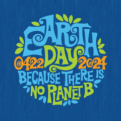 Retro design for Earth Day, 2024. Hand drawn lettering in 1960's poster style. For banners, t-shirts, posters and social media. There is no planet B.