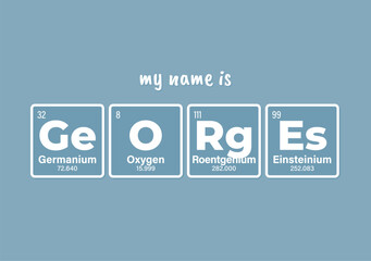 Vector inscription name GEORGES composed of individual elements of the periodic table. Text: My name is. Blue background