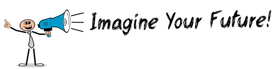 Imagine Your Future! - obrazy, fototapety, plakaty