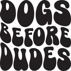 Dogs Before Dudes