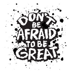 Fototapeta premium Don't be afraid to be great. Inspiring motivation quote. Vector typography poster design.