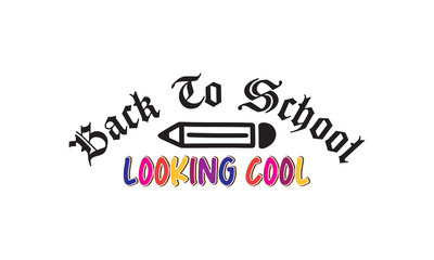 back to school looking cool  t shirt design vector file  