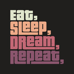 eat sleep dream repeat Classic typography t-shirts
