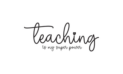 Teaching Is My Super Power t shirt design vector file 