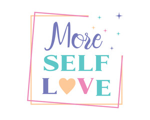 More Self Love positive saying retro typographic abstract heart art on white background
