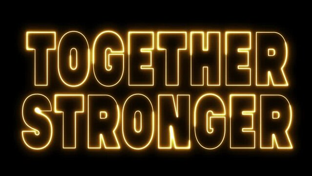 Together Stronger text font with neon light. Luminous and shimmering haze inside the letters of the text Together Stronger. Together Stronger neon sign.	
