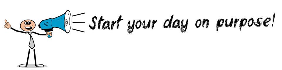 Start your day on purpose!
