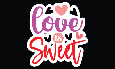 Sticker #Love is sweet, awesome valentine Sticker design, Vector file.