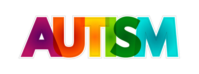 Autism - neurodevelopmental disorder characterized by difficulties with social interaction and communication, colorful text concept background