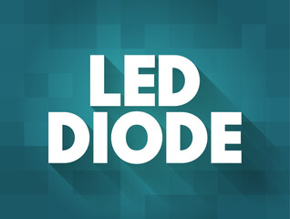 Led Diode - semiconductor light source that emits light when current flows through it, text concept background