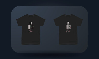 Couples t-shirt designs I&rsquo;m Her One and I&rsquo;m His only