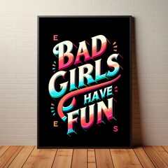 Text BAD+GIRLS+HAVE+FUN in Colorful font on black canvas.
