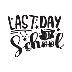 Last Day Of School Vector Design on White Background