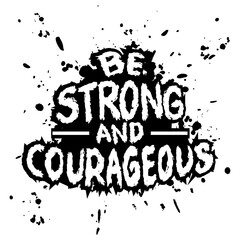 Fototapeta premium Be strong and courageous. Inspiring Creative motivation quote. Vector illustration