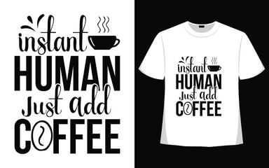 Instant human just add coffee t shirt designs coffee cup vector