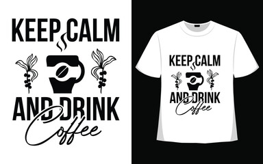 keep calm and drink coffee t shirt design graphic t shirt designs.