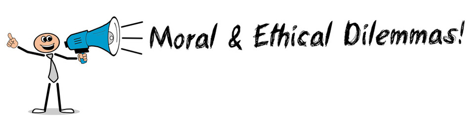 Moral & Ethical Dilemmas! - obrazy, fototapety, plakaty