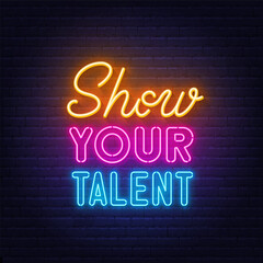 Show Your Talent neon lettering on brick wall background