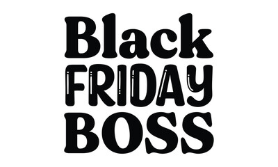 Black Friday Boss t shirt design vector file 