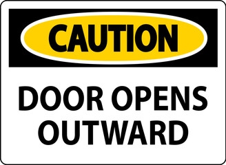 Caution Sign Door Opens Outward