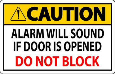 Caution Sign, Fire Door Alarm Will Sound If Door Is Opened Do Not Block