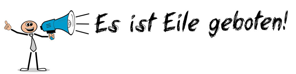 Es ist Eile geboten!