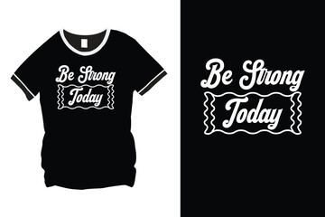 Be Strong Today quote typography stock vector design