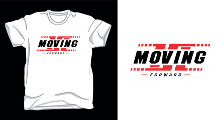 Moving forward typography motivational t-shirt design