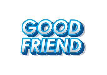 Good friend. Text effect in 3D look with gradient purple yellow color
