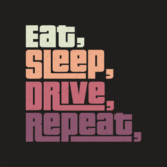 eat sleep drive repeat Classic typography t-shirts